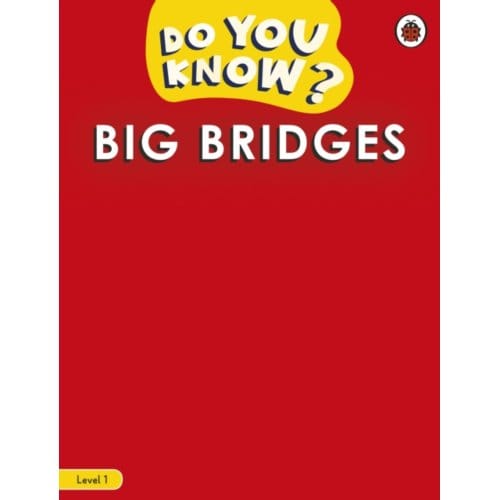 Do You Know? Level 1 - Big Bridges - Do You Know? - Ladybird