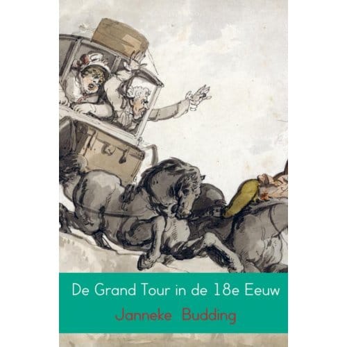 De Grand Tour In De 18e Eeuw - Janneke Budding