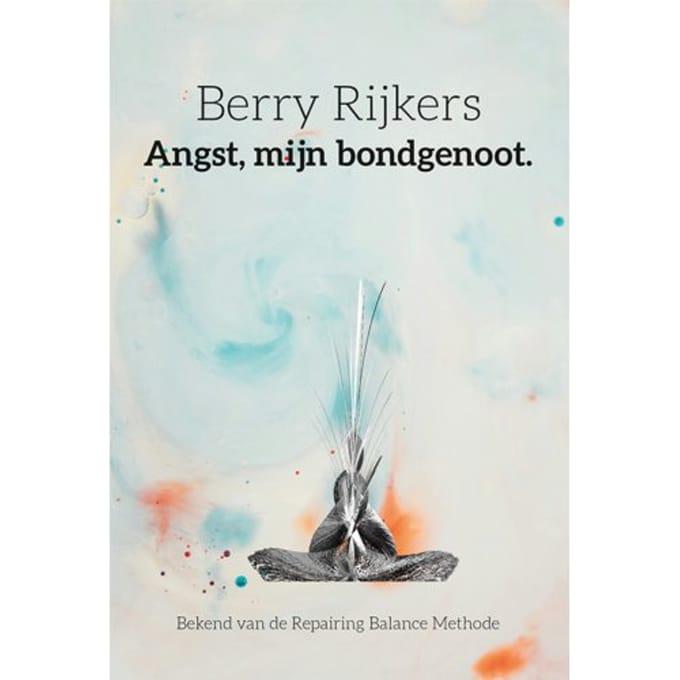 Angst, Mijn Bondgenoot - Berry Rijkers