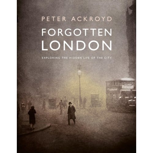 Forgotten London - Peter Ackroyd