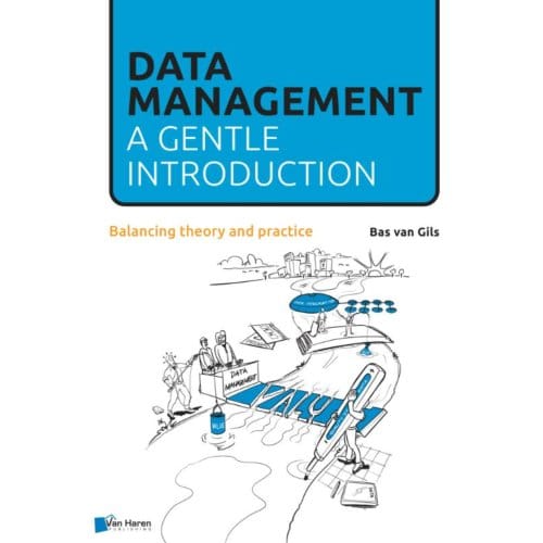 Data Management: A Gentle Introduction - Bas van Gils