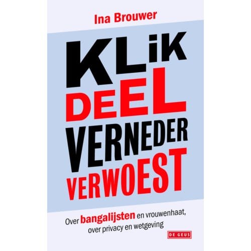 Klik, Deel, Verneder, Verwoest - Ina Brouwer