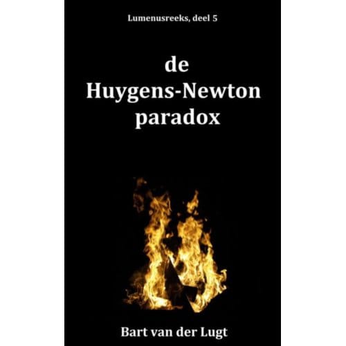 De Huygens-Newton Paradox - Lumenusreeks - Bart van der Lugt