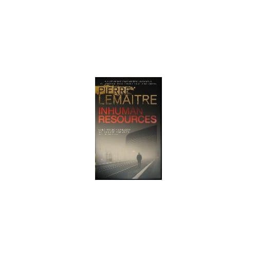Inhuman Resources - Pierre Lemaitre