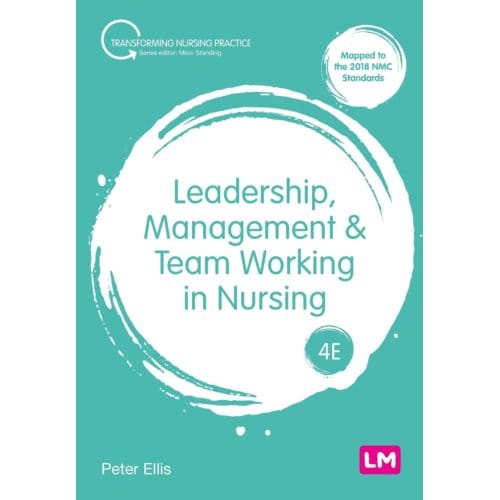Leadership, Management And Team Working In Nursing - Ellis, Peter