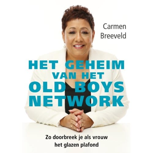 Het Geheim Van Het Old Boys Network - Carmen Breeveld