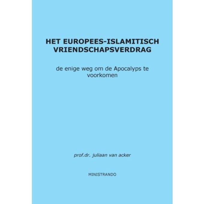 Het Europees-Islamitisch Vriendschapsverdrag - Juliaan van Acker