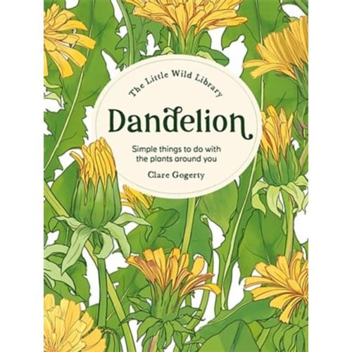 The Little Wild Library: Dandelion - Little Wild Library - Clare (Author) Gogerty