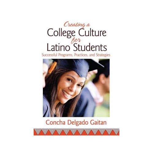 Creating A College Culture For Latino Students: Successful Programs, Practices, And Strategies - Delgado Gaitan