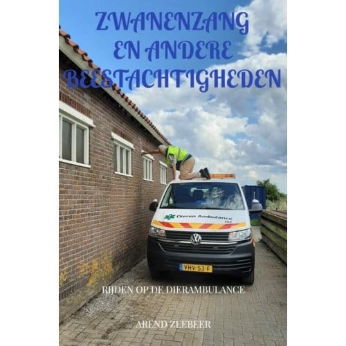 Zwanenzang En Ander Beestachtigheden - Arend Zeebeer