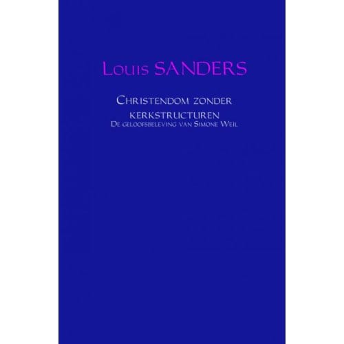 Christendom Zonder Kerkstructuren - Louis Sanders