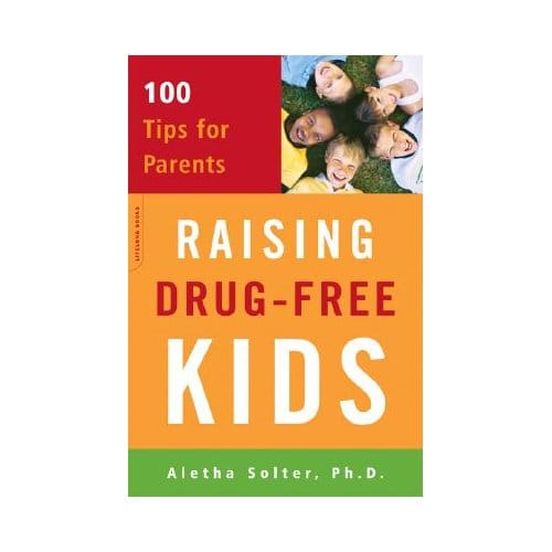 Raising Drug-Free Kids - Solter, Aletha, Ph.D.