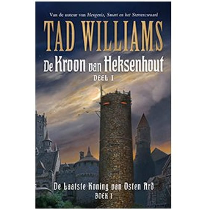De Laatste Koning Van Osten Ard - De Kroon Van Heksenhout - Tad Williams