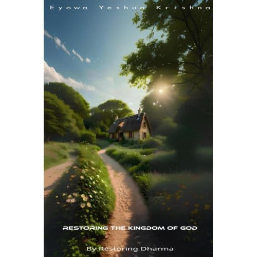 Restoring The Kingdom Of God - Eyowa Yeshua Krishna