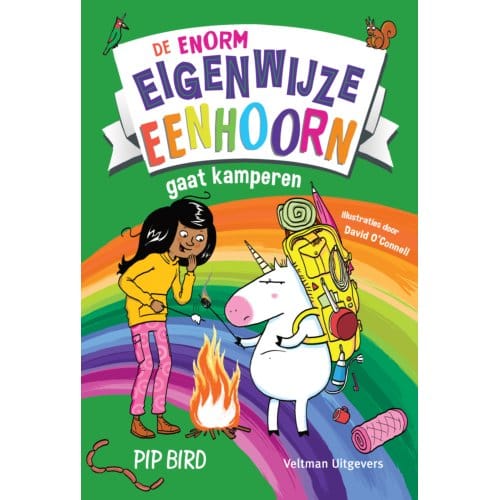 De Enorm Eigenwijze Eenhoorn Gaat Kamperen - Pip Bird