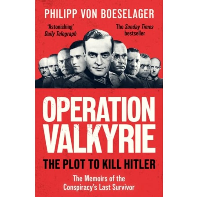 Operation Valkyrie - Philipp von Boeselager