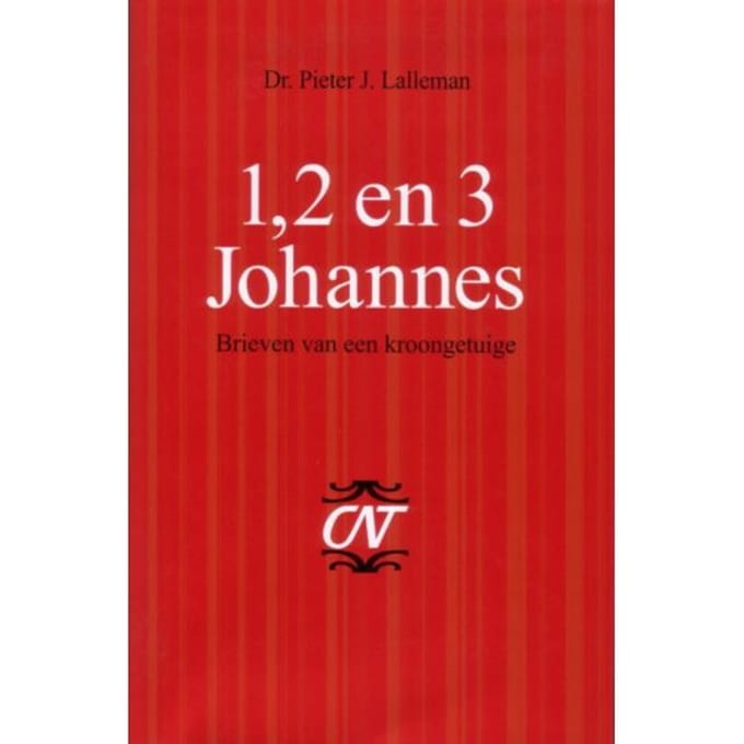 1, 2 En 3 Johannes - Commentaar Op Het Nieuwe Testament - P.J. Lalleman