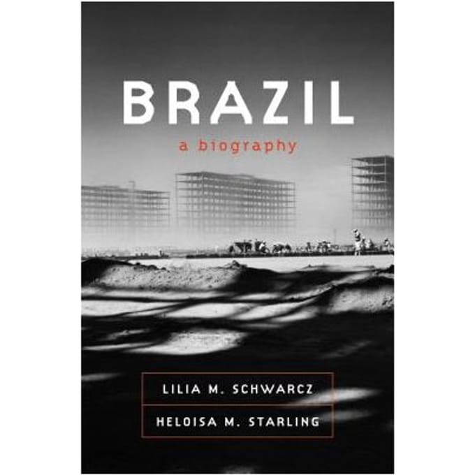Brazil A Biography - LILIA M. SCHWARCZ