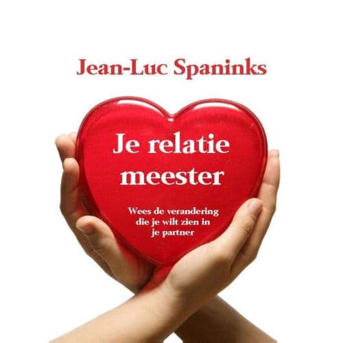 Je Relatie Meester - Jean-Luc Spaninks