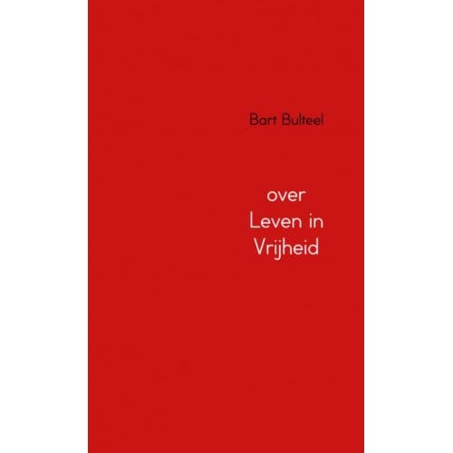 Over Leven In Vrijheid - Bart Bulteel