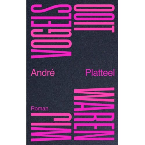 Ooit Waren Wij Vogels - André Platteel