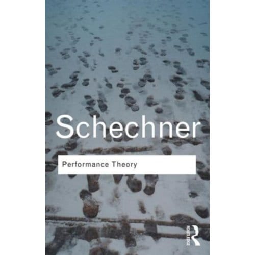 Performance Theory - Routledge Classics - Schechner, Richard
