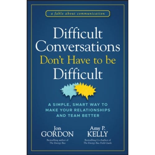 Difficult Conversations Don't Have To Be Difficult - Jon Gordon - Jon Gordon
