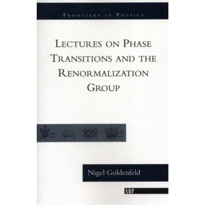 Lectures On Phase Transitions And The Renormalization Group - Frontiers In Physics - Goldenfeld, Nigel