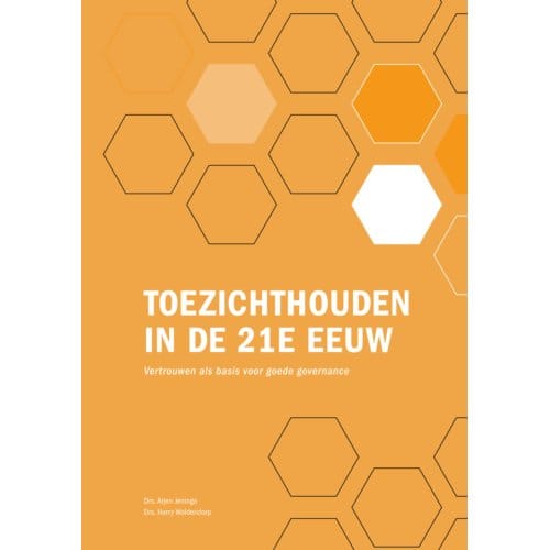 Toezichthouden In De 21e Eeuw - Harry Woldendorp