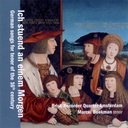 Ich Stund An Einem Morgen - Brisk Recorder Quartet Amsterdam