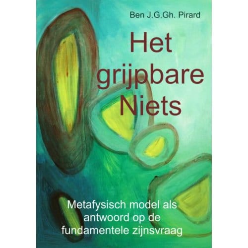 Het Grijpbare Niets - Ben J. G. Gh. Pirard