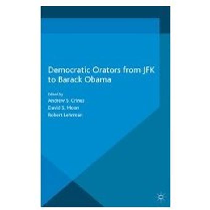 Democratic Orators From Jfk To Barack Obama