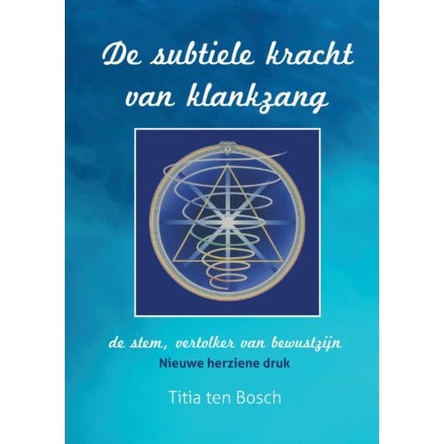 De Subtiele Kracht Van Klankzang - Titia ten Bosch