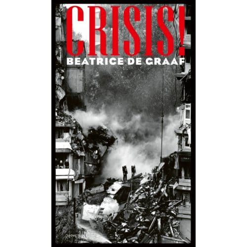 Crisis! - Beatrice de Graaf
