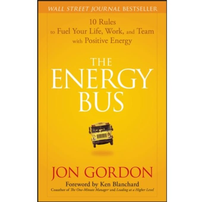 The Energy Bus - Jon Gordon - Jon Gordon