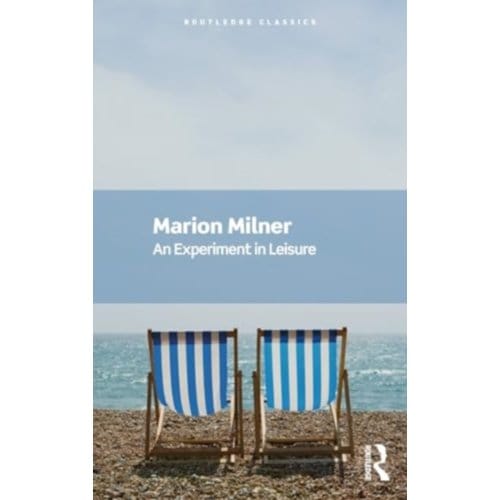 An Experiment In Leisure - Routledge Classics - Milner, Marion