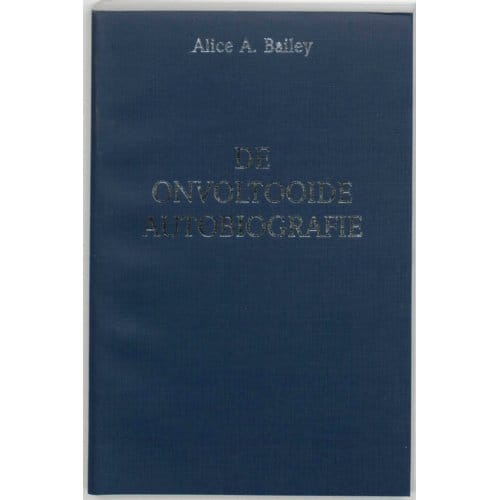 De Onvoltooide Autobiografie - A.A. Bailey