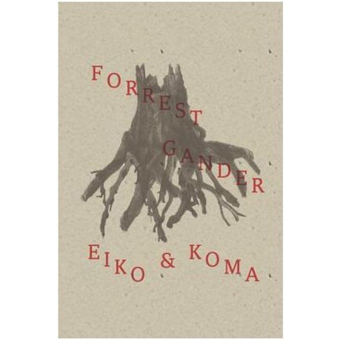 Eiko And Koma - Forrest Gander