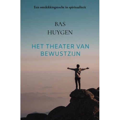 Het Theater Van Bewustzijn - Bas Huygen