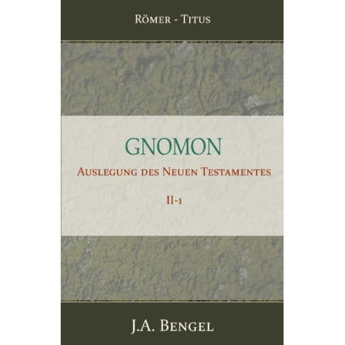 Gnomon - Auslegung Des Neuen Testamentes Ii-1 - J.A. Bengel