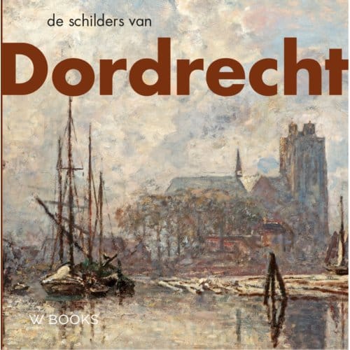 De Schilders Van Dordrecht - Sander Paarlberg