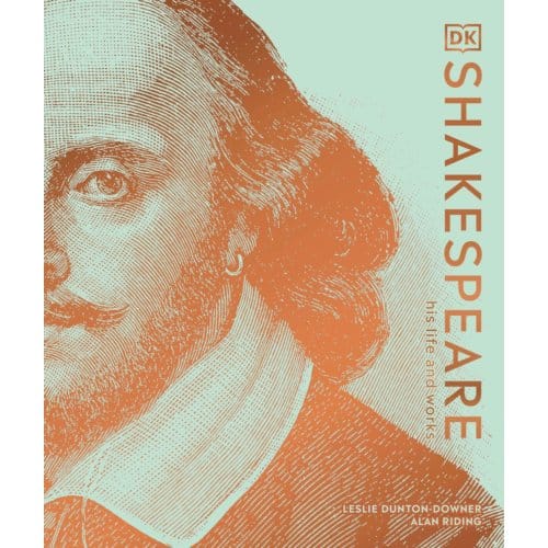 Shakespeare His Life And Works - Dk Ultimate Guides - Leslie Dunton-Downer