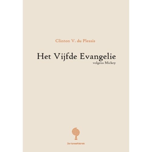 Het Vijfde Evangelie Volgens Mickey - Clinton V. du Plessis