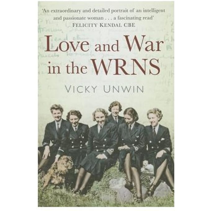 Love And War In The Wrns: Letters Home 1940-46 - Vicky Unwin