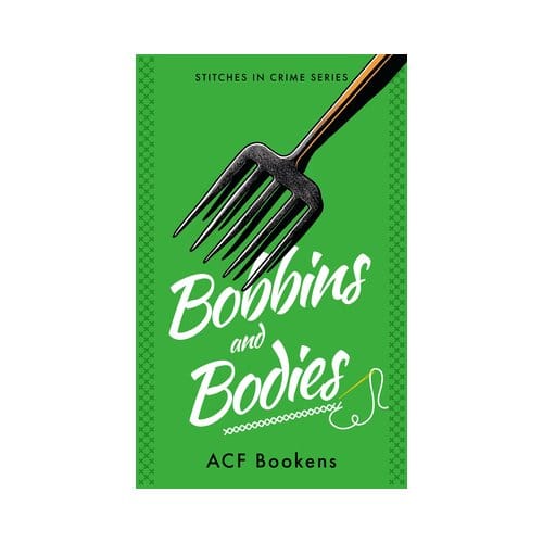 Bobbins And Bodies - Stitches In Crime - ACF Bookens
