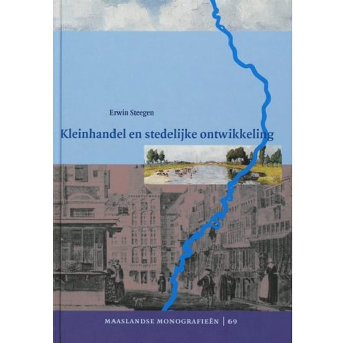 Kleinhandel En Stedelijke Ontwikkeling - Maaslandse Monografieen - E. Steegen