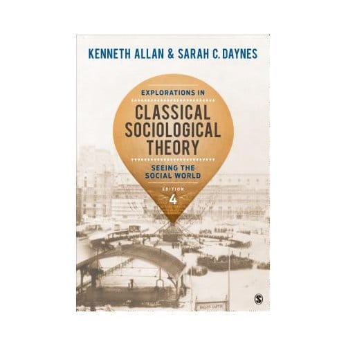 Explorations In Classical Sociological Theory: Seeing The Social World - Allan
