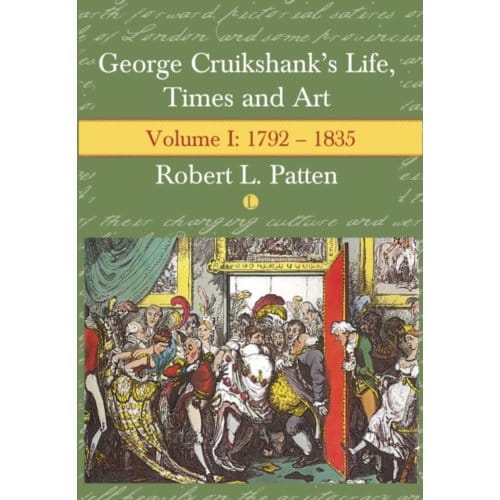 George Cruikshank's Life, Times And Art - Robert L. Patten