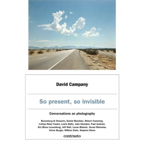 David Campany: So Present, So Invisible - David Campany