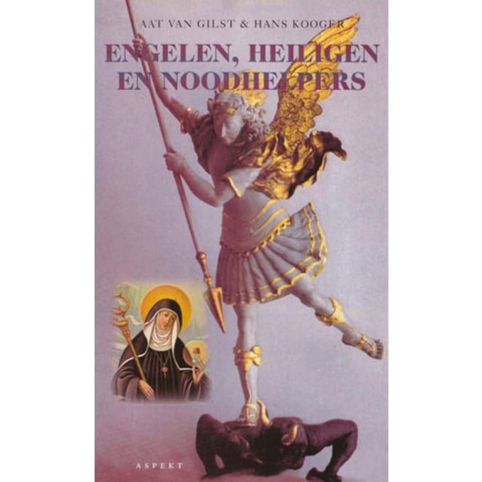 Engelen, Heiligen En Noodhelpers - Aat van Gilst